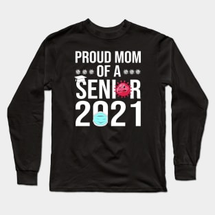 Proud Mom of a Senior 2021 Long Sleeve T-Shirt